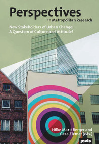 Perspectives in Metropolitan Research 4 (New Stakeholders of Urban Change: A Question of Culture and Attitude?) by Hilke Marit Berge, Gesa Ziemer, 9783868594874