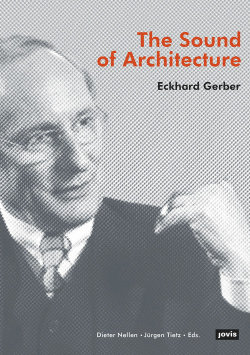 Eckhard Gerber: The Sound of Architecture by Eckhard Gerber, Dieter Nellen, Jürgen Tietz, 9783868595000