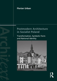 Postmodern Architecture in Socialist Poland (Transformation, Symbolic Form and National Identity) - 9780367860738 by Florian Urban, 9780367860738