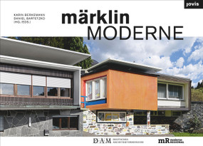 Märklin Moderne (From Architecture to Assembly Kit and Back Again) by Dieter Bartetzko, Dieter Bartetzko, Karin Berkemann, Karin Berkemann, Oliver Elser, Christian Holl, Falk Jaeger, Klaus Staeck, Hagen Stier, 9783868595185