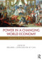 Power in a Changing World Economy (Lessons from East Asia) by Benjamin J. Cohen, Eric M.P. Chiu, 9780415856225