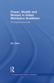 Power, Wealth and Women in Indian Mahayana Buddhism (The Gandavyuha-sutra) by Douglas Osto, 9780415500081