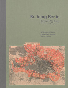 Building Berlin (Pioneers Who Developed the Emerging Metropolis) by Wolfgang Schäche, David Pessier, Daniel Ralf Schmitz, 9783868595598