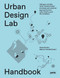 Urban Design Lab Handbook (Dialogue-Oriented Urban Transformation Processes and Practical Approaches from Latin America and the Caribbean) by Roland Krebs, Markus Tomaselli, 9783868595628