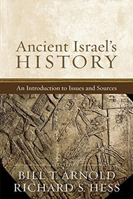 Ancient Israel's History (An Introduction to Issues and Sources) by Bill T. Arnold, Richard S. Hess, 9781540960948