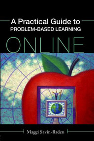 A Practical Guide to Problem-Based Learning Online by Maggi Savin-Baden, 9780415437882