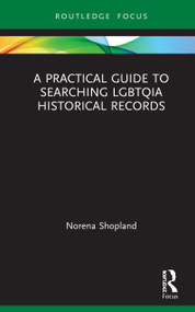 A Practical Guide to Searching LGBTQIA Historical Records by Norena Shopland, 9780367439606