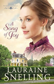 A Song of Joy by Lauraine Snelling, 9780764232923