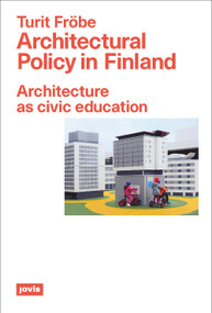 Architectural Policy in Finland (Architecture as Civic Education) by Turit Fröbe, 9783868596168