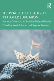The Practice of Leadership in Higher Education (Real-world Perspectives on Becoming, Being and Leaving) - 9780367423674 by Kendall Jarrett, Stephen Newton, 9780367423674