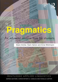 Pragmatics (An Advanced Resource Book for Students) by Dawn Archer, Karin Aijmer, Anne Wichmann, 9780415497879