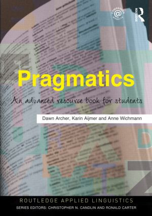 Pragmatics (An Advanced Resource Book for Students) by Dawn Archer, Karin Aijmer, Anne Wichmann, 9780415497879