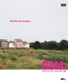 GAM.15 (Territorial Justice) by Daniel Gethmann, Eva Schwab, Petra Eckhard, Andreas Lechner, Aglaée Degros, Urs Hirschberg, Stefan Peters, Paola Vigano, Nicolas Escach, Michael Friesenecker, Yuri Kazepov, Don Mitchell, Emanuele Sommariva, Pierre Veltz, Michael Woods, 9783868598551