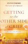 Getting to the Other Side of Grief (Overcoming the Loss of a Spouse) by Susan J. Zonnebelt-Smeenge R.N., Ed.D, Robert C. De Vries Ph.D., 9780801094231