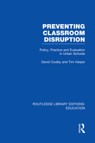 Preventing Classroom Disruption (RLE Edu O) (Policy, Practice and Evaluation in Urban Schools) by David Coulby, Tim Harper, 9780415750639