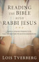Reading the Bible with Rabbi Jesus (How a Jewish Perspective Can Transform Your Understanding) by Lois Tverberg, 9780801093968