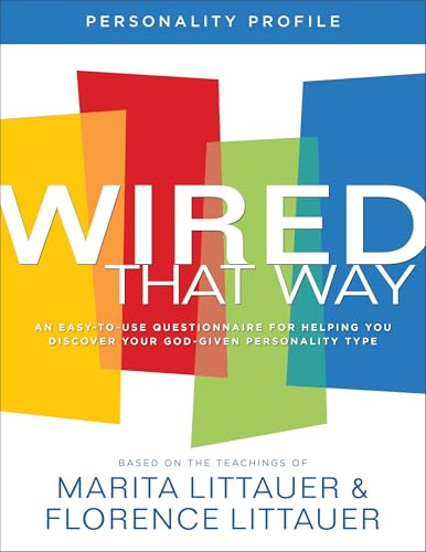 Wired That Way Personality Profile (An Easy-to-Use Questionnaire for Helping You Discover Your God-Given Personality Type) by Marita Littauer, Florence Littauer, 9780800736064