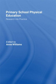 Primary School Physical Education (Research into Practice) by Anne Williams, 9780750709705