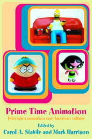 Prime Time Animation (Television Animation and American Culture) by Carol Stabile, 9780415283267