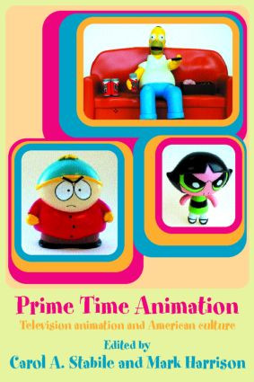 Prime Time Animation (Television Animation and American Culture) by Carol Stabile, 9780415283267