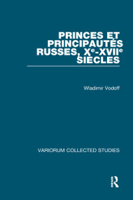 Princes et principautés russes, Xe-XVIIe siècles by Wladimir Vodoff, 9780860782520