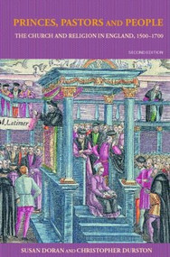 Princes, Pastors and People (The Church and Religion in England, 1500-1689) by Susan Doran, Christopher Durston, 9780415205788