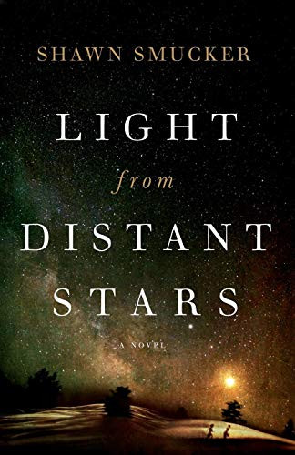 Light from Distant Stars (A Novel) by Shawn Smucker, 9780800728519