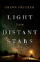 Light from Distant Stars (A Novel) by Shawn Smucker, 9780800728519