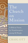 The Church on Mission (A Biblical Vision for Transformation among All People) by Craig Ott, 9781540960887
