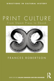 Print Culture (From Steam Press to Ebook) by Frances Robertson, 9780415574174