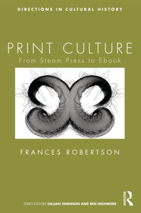 Print Culture (From Steam Press to Ebook) by Frances Robertson, 9780415574174