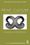 Print Culture (From Steam Press to Ebook) by Frances Robertson, 9780415574174