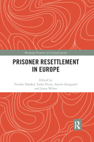 Prisoner Resettlement in Europe by Frieder Dünkel, Ineke Pruin, Anette Storgaard, Jonas Weber, 9780367483654