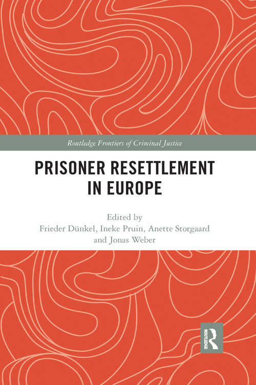 Prisoner Resettlement in Europe by Frieder Dünkel, Ineke Pruin, Anette Storgaard, Jonas Weber, 9780367483654