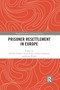 Prisoner Resettlement in Europe by Frieder Dünkel, Ineke Pruin, Anette Storgaard, Jonas Weber, 9780367483654