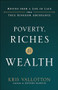 Poverty, Riches and Wealth (Moving from a Life of Lack into True Kingdom Abundance) by Kris Vallotton, Jentezen Franklin, 9780800799076