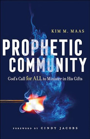 Prophetic Community (God's Call for All to Minister in His Gifts) by Kim M. Maas, Cindy Jacobs, Randy Clark, 9780800799311