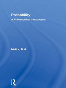 Probability (A Philosophical Introduction) by D.H. Mellor, 9780415282512