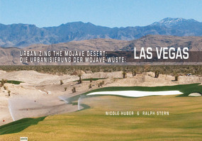 Urbanizing the Mojave Desert: Las Vegas by Nicole Huber, Ralph Stern, 9783939633501