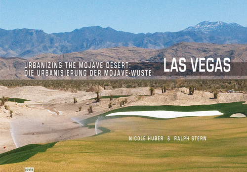 Urbanizing the Mojave Desert: Las Vegas by Nicole Huber, Ralph Stern, 9783939633501