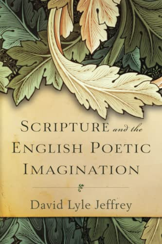 Scripture and the English Poetic Imagination by David Lyle Jeffrey, 9780801099632