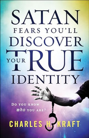 Satan Fears You'll Discover Your True Identity (Do You Know Who You Are?) by Charles H. Kraft, Douglas Hayward, 9780800799298