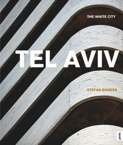 Tel Aviv: The White City (The White City) by Stefan Boness, Jochen Visscher, 9783939633754