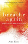Breathe Again (How to Live Well When Life Falls Apart) by Niki Hardy, 9780800735548