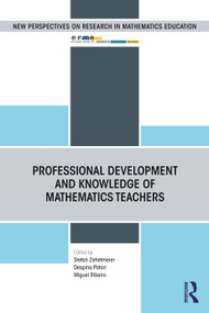 Professional Development and Knowledge of Mathematics Teachers by Stefan Zehetmeier, Despina Potari, Miguel Ribeiro, 9780367442415
