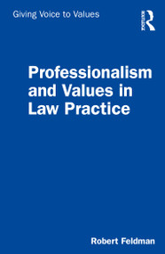 Professionalism and Values in Law Practice by Robert Feldman, 9780367200428
