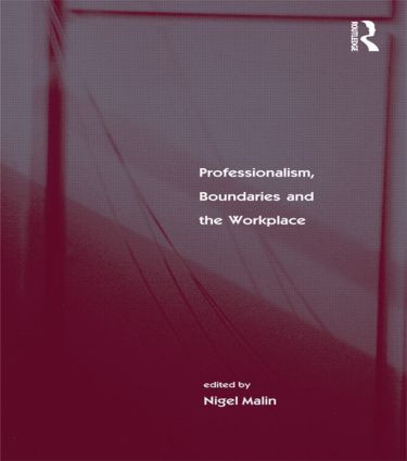 Professionalism, Boundaries and the Workplace by Nigel Malin, 9780415192637