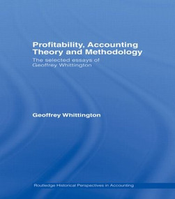Profitability, Accounting Theory and Methodology (The Selected Essays of Geoffrey Whittington) by Geoffrey Whittington, 9780415603119