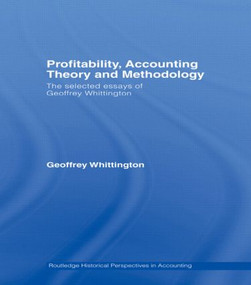 Profitability, Accounting Theory and Methodology (The Selected Essays of Geoffrey Whittington) by Geoffrey Whittington, 9780415603119