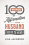 100 Words of Affirmation Your Husband Needs to Hear by Lisa Jacobson, 9780800736606